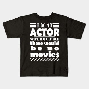 Actor film stuntman stage set saying Kids T-Shirt